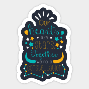 Our Hearts Are Stars, Together, We're A Constellation Sticker